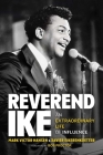 Reverend Ike: An Extraordinary Life of Influence By Mark Victor Hansen, Xavier Eikerenkoetter, Bob Proctor (Foreword by) Cover Image