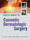 Concise Manual of Cosmetic Dermatologic Surgery By Neil Sadick, Ron Moy, Naomi Lawrence Cover Image