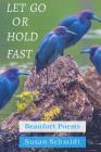Let Go or Hold Fast: Beaufort Poems By Susan Schmidt Cover Image