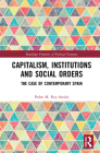 Capitalism, Institutions and Social Orders: The Case of Contemporary Spain (Routledge Frontiers of Political Economy) By Pedro M. Rey-Araújo Cover Image