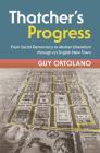 Thatcher's Progress: From Social Democracy to Market Liberalism Through an English New Town By Guy Ortolano Cover Image