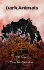Dark Animals: Wild Pressed Young Poets' Anthology By Wild Pressed Books (Compiled by) Cover Image