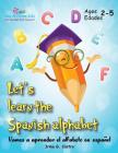 Let's Learn the Spanish Alphabet!: ¡Vamos a aprender el alfabeto en español! By Irma Griselda Ramos Cover Image