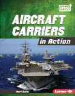 Aircraft Carriers in Action By Mari Bolte Cover Image