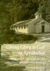 Giving Glory To God Appalachia: Worship Practices Six Baptist Subdenominations Cover Image