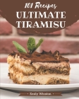 101 Ultimate Tiramisu Recipes: An Inspiring Tiramisu Cookbook for You Cover Image