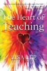 The Heart of Teaching By Lisa Lee Cover Image