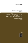 Jobs, Training and Worker Well-Being (Research in Labor Economics #30) Cover Image