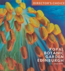 Royal Botanic Garden Edinburgh: Director's Choice: Director's Choice By Simon Milne Cover Image