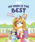 My Mum Is the Best by Bluey and Bingo By Penguin Young Readers Licenses Cover Image