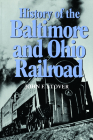 History of the Baltimore and Ohio Railroad By John F. Stover Cover Image