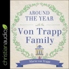 Around the Year with the Von Trapp Family Lib/E By Ann Richardson (Read by), Maria Von Trapp Cover Image