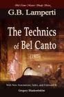The Technics of Bel Canto (1905): Bel Canto Masters Study Series By Gregory T. Blankenbehler (Editor), Giovanni Battista Lamperti, G. B. Lamperti Cover Image