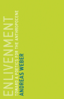 Enlivenment: Toward a Poetics for the Anthropocene (Untimely Meditations #16) By Andreas Weber Cover Image