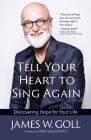 Tell Your Heart to Sing Again: Discovering Hope for Your Life Cover Image