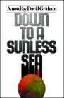 Down to a Sunless Sea By David Graham Cover Image
