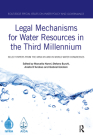Legal Mechanisms for Water Resources in the Third Millennium: Select papers from the IWRA XIV and XV World Water Congresses (Routledge Special Issues on Water Policy and Governance) By Marcella Nanni (Editor), Stefano Burchi (Editor), Ariella D'Andrea (Editor) Cover Image