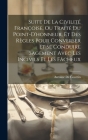 Suite De La Civilité Françoise, Ou Traité Du Point-D'honneur, Et Des Règles Pour Converser Et Se Conduire Sagement Avec Les Incivils Et Les Fâcheux By Antoine de Courtin Cover Image