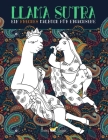 Lama Sutra: Ein freches Malbuch für Erwachsene mit Thema Kamasutra dargestellt durch Lamas, Faultiere und Einhörner By Honey Badger Coloring Cover Image