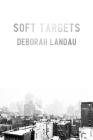 Soft Targets By Deborah Landau Cover Image