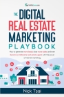 The Digital Real Estate Marketing Playbook: How to generate more leads, close more sales, and even become a millionaire real estate agent with the pow Cover Image