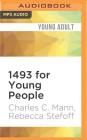 1493 for Young People: From Columbus's Voyage to Globalization By Charles C. Mann, Rebecca Stefoff, James Fouhey (Read by) Cover Image