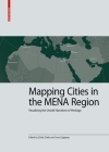 Mapping Cities in the Mena Region: Visualising the Untold Narratives of Heritage (Kulturelle Und Technische Werte Historischer Bauten #9) Cover Image