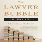 The Lawyer Bubble Lib/E: A Profession in Crisis Cover Image