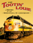 The Tootin' Louie: A History of the Minneapolis and St. Louis Railway By Don L. Hofsommer Cover Image