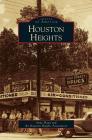 Houston Heights By Anne Sloan, Houston Heights Association Cover Image