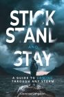 Stick Stand and Stay: A Guide to Coming through Any Storm Cover Image