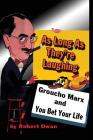 As Long As They're Laughing: Groucho Marx and You Bet Your Life By Robert Dwan Cover Image