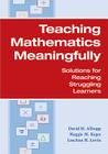 Teaching Mathematics Meaningfully: Solutions for Reaching Struggling Learners By David Allsopp, Margaret Kyger, Louann H. Lovin Cover Image