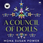 A Council of Dolls By Mona Susan Power, Isabella Star Lablanc (Read by) Cover Image