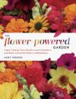 The Flower-Powered Garden: Supercharge Your Borders and Containers with Bold, Colourful Plant Combinations Cover Image
