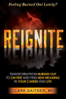 Reignite: Transform from Burned Out to on Fire and Find New Meaning in Your Career and Life By Clark Gaither Dr Gaither, Joseph P. Jordan Dr Jordan (Foreword by) Cover Image