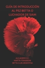 Guía de Introducción Al Pez Betta O Luchador de Siam Cover Image