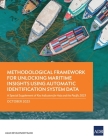 Methodological Framework for Unlocking Maritime Insights Using Automatic Identification System Data: A Special Supplement of Key Indicators for Asia a By Asian Development Bank Cover Image