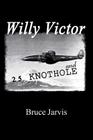 Willy Victor and 25 Knot Hole By Bruce Jarvis Cover Image