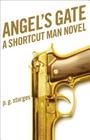 Angel's Gate: A Shortcut Man Novel By p.g. sturges Cover Image