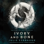 Ivory and Bone By Julie Eshbaugh, Michael Curran-Dorsano (Read by) Cover Image
