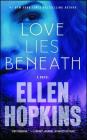 Love Lies Beneath: A Novel By Ellen Hopkins Cover Image