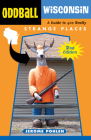 Oddball Wisconsin: A Guide to 400 Really Strange Places (Oddball series) Cover Image