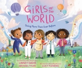 Girls of the World: Doing More Than Ever Before By Linsey Davis, Michael Tyler, Lucy Fleming (Illustrator) Cover Image
