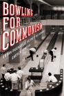 Bowling for Communism: Urban Ingenuity at the End of East Germany By Andrew Demshuk Cover Image