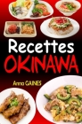 Recettes Okinawa: Explorez les Délices du Régime Okinawa avec 101 Recettes Authentiques et Équilibrées, Inspirées du Secret de la Longév Cover Image