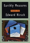 Earthly Measures: Poems By Edward Hirsch Cover Image