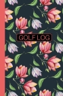 Cute Golf Scorecard Log Book: 6 x 9 size Pretty Floral Golf Log - gift idea for female golfers Cover Image