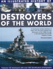 An Illustrated History of Destroyers of the World: A Country-By-Country Directory of Ships, from the Early Torpedo Boat Destroyers of the 1890s Throug By Bernard Ireland Cover Image