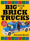 Big Book of Brick Trucks By Amanda Brack Cover Image